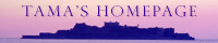 TAMA'S HOME PAGE